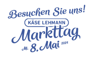 Besuchen Sie uns zum Käse Lehmann Markttag am 8. Mai